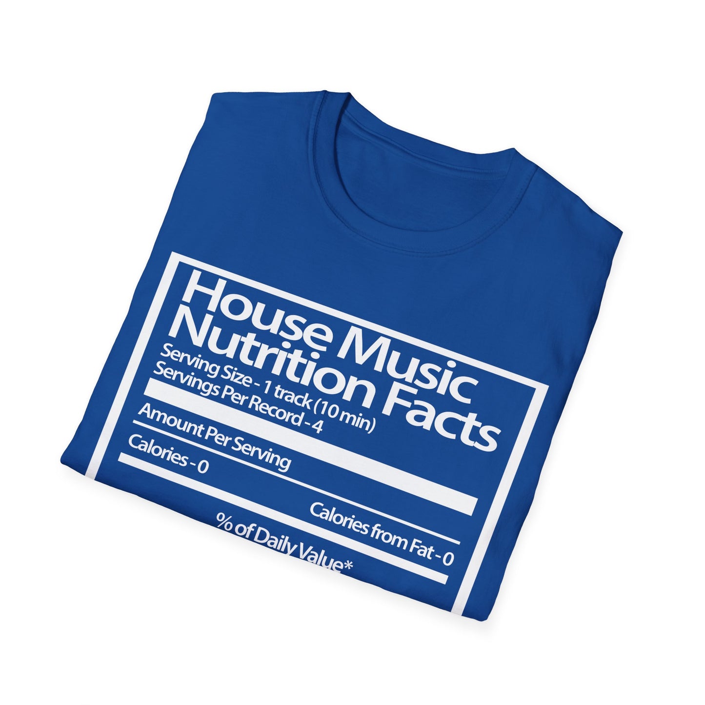 House Music Nutrition Facts Unisex Softstyle T-Shirt