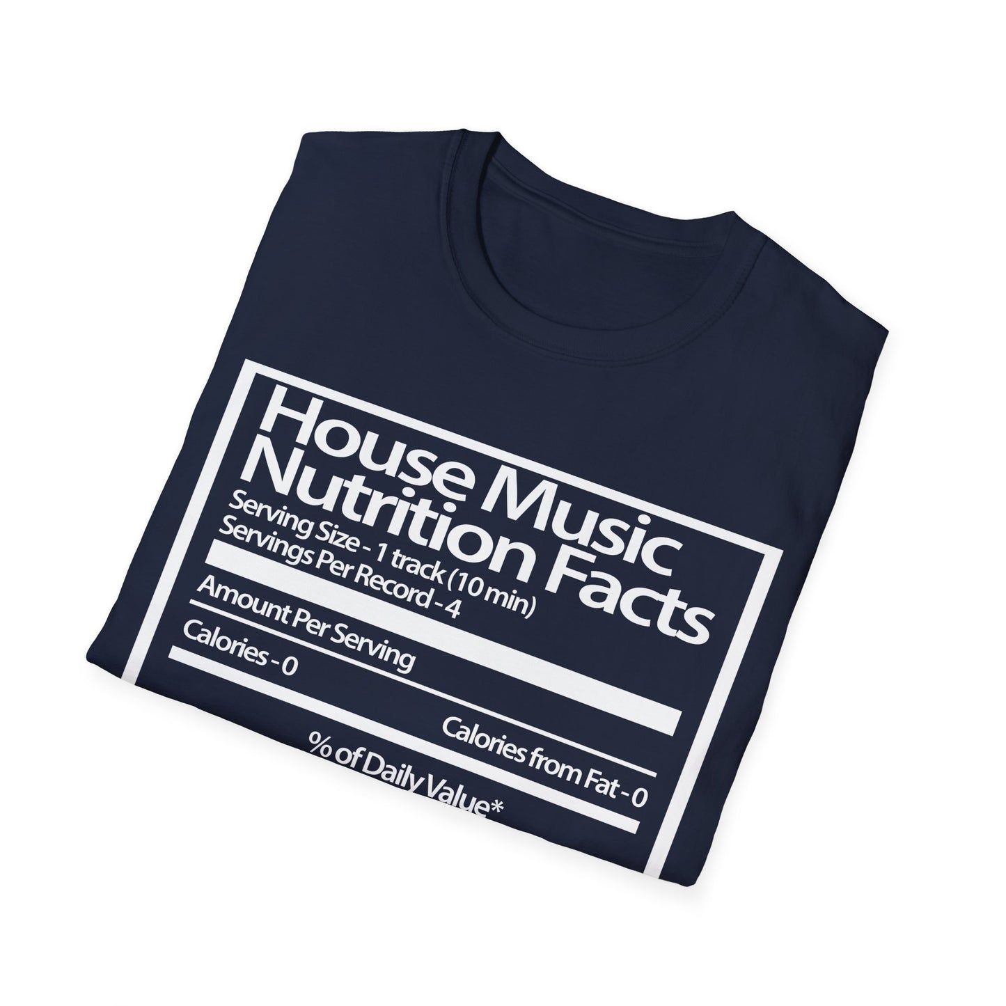 House Music Nutrition Facts Unisex Softstyle T-Shirt