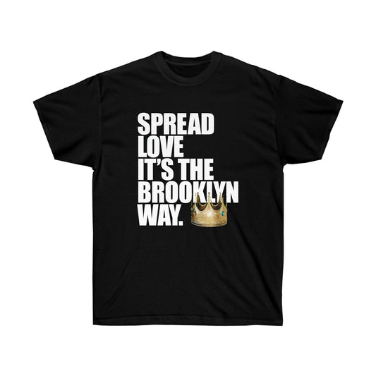 Spread Love It's The Brooklyn Way. Unisex Ultra Cotton Tee