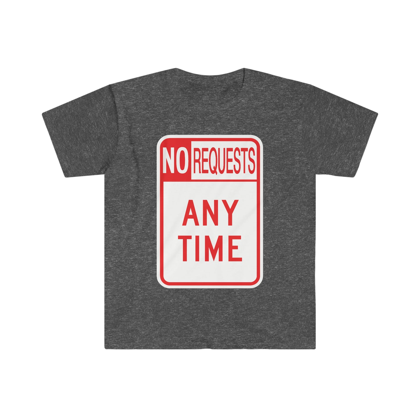 No Requests Dj T-Shirt (Unisex Softstyle)