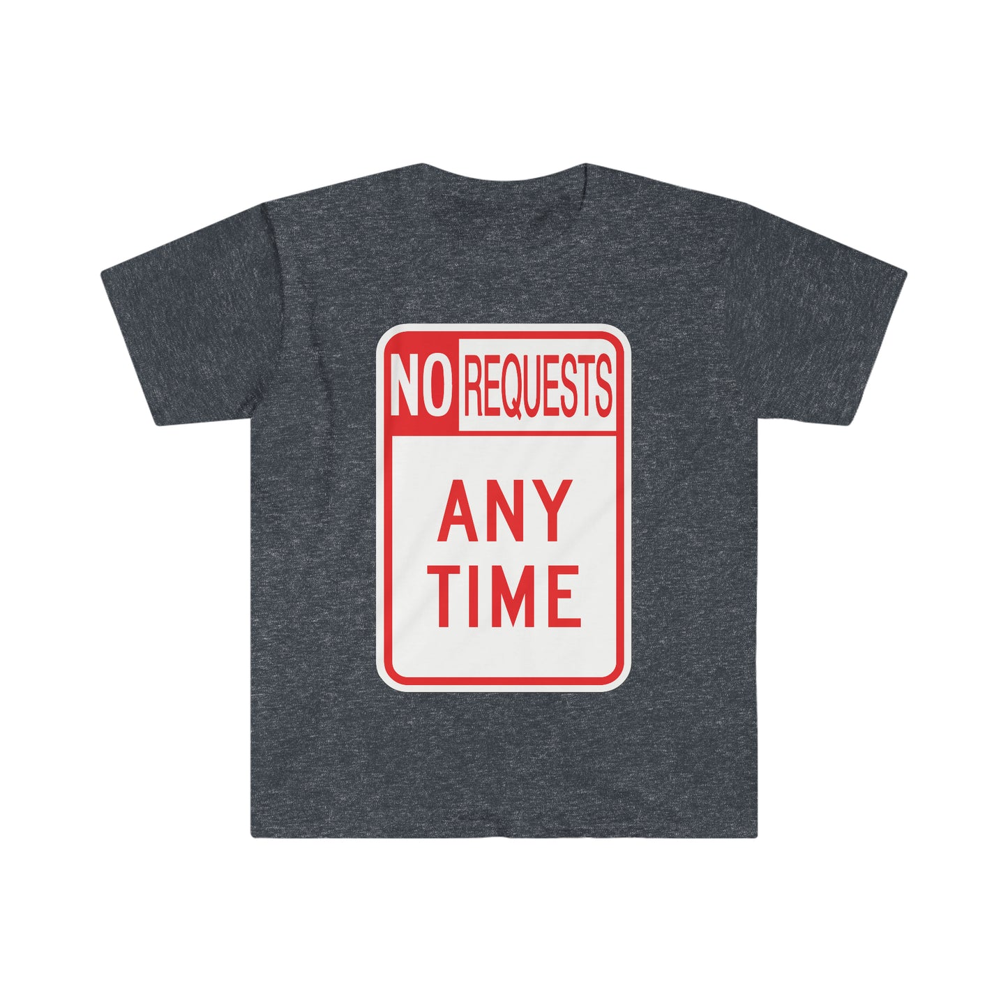No Requests Dj T-Shirt (Unisex Softstyle)