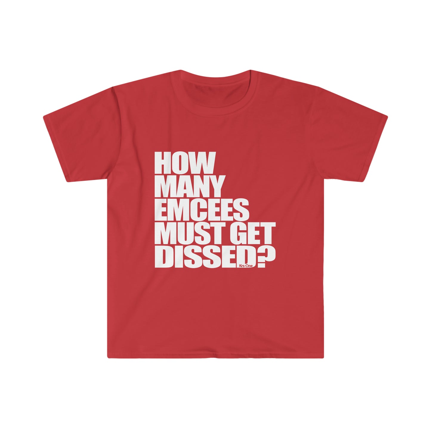 How Many Emcees Must Get Dissed Unisex Softstyle T-Shirt